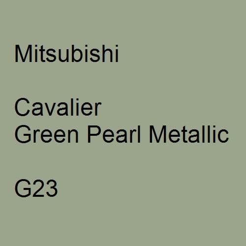 Mitsubishi, Cavalier Green Pearl Metallic, G23.